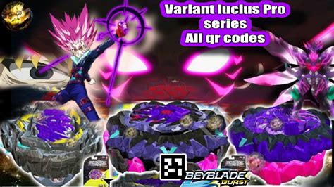 Pro Series Varaent Lucius Gameplay All Lucius Qr Codes Beyblade Burst