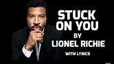 Stuck on You - Lionel Richie - With Lyrics (English) - YouTube