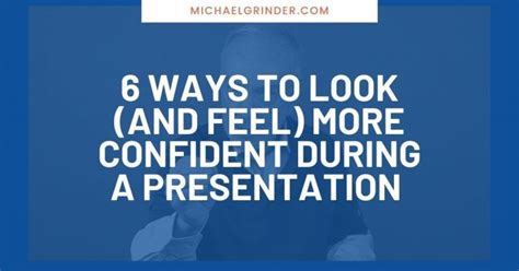 6 Ways To Look And Feel More Confident During A Presentation