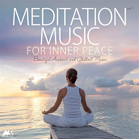 Meditation Music For Inner Peace Vol1 Beautiful Ambient And Chillout