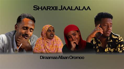 Sharxii Jaalalaa Diraamaa Afaan Oromoo New 2022 Youtube