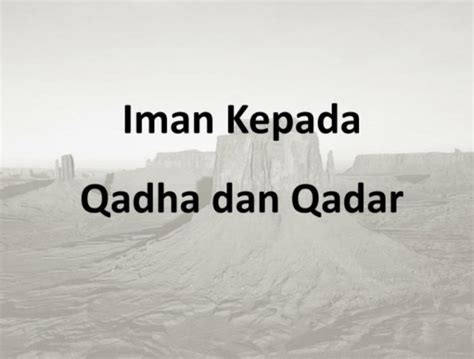 Materi Lengkap Hikmah Hingga Contoh Iman Kepada Qada Dan Qadar