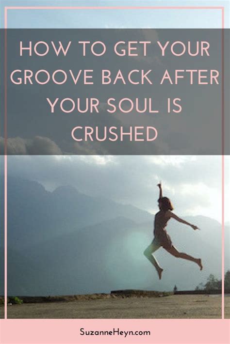 how to get your groove back after your soul is crushed suzanne heyn healing inspiration