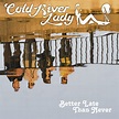 Cold River Lady - Better Late Than Never - MVD Entertainment Group B2B