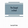 The Gospel in Brief (Paperback) - Walmart.com - Walmart.com