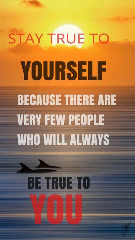 Stay True Be True To Yourself Always Be Motivational Quotes Keep