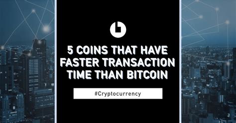 Bitcoin transaction times vary and can bitcoin fees aren't obligatory, though they do incentivize miners to process your transaction faster. 5 Coins That Have Faster Transaction Time Than Bitcoin ...