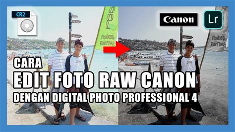 Cara Edit Foto Raw Canon Cr2 Dengan Digital Photo Professional Dan