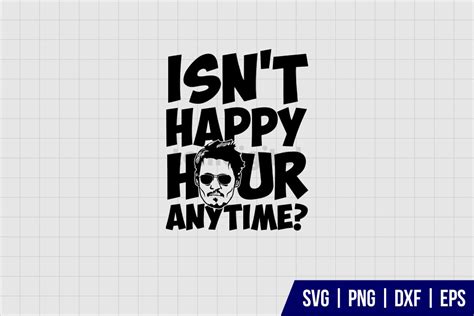 Isnt Happy Hour Anytime Svg Gravectory
