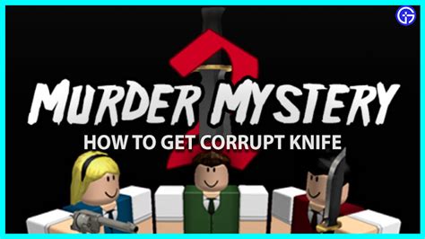 how to get corrupt knife in murder mystery 2 gamer tweak