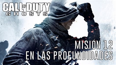 Call Of Duty Ghosts Misión 12 En Las Profundidades Youtube