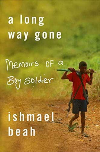 A Long Way Gone Memoirs Of A Boy Soldier Beah Ishmael
