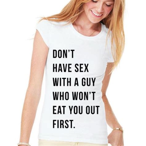 Dont Have Sex With A Guy Who Wont Eat You Out First Shirt Hoodie