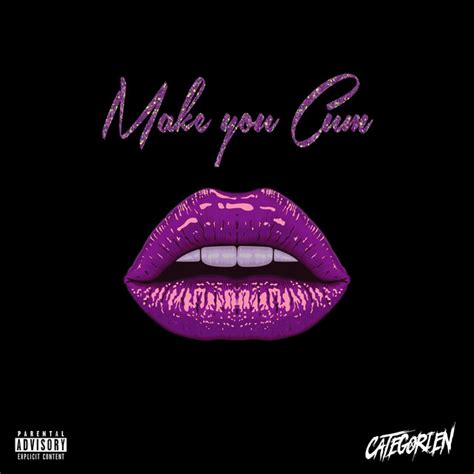 Make You Cum Single By Categorien Spotify