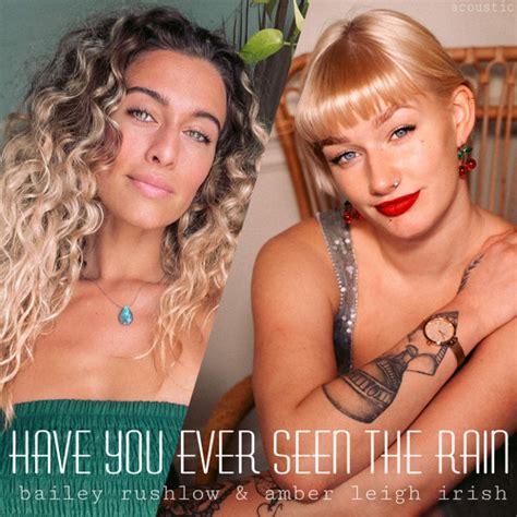 Stream Have You Ever Seen The Rain Acoustic By Bailey Rushlow
