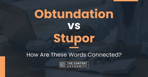 Obtundation Vs Stupor How Are These Words Connected