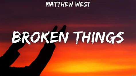 Matthew West Broken Things Lyrics Phil Wickham For King And Country Elevation Worship Youtube