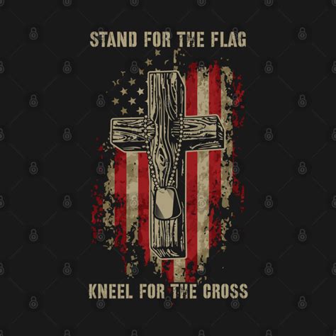 Stand For The Flag Kneel For The Cross Patriotism T Shirt Teepublic