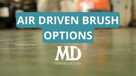 Choosing The Right Air Driven Brush For Your Central Vacuum System With