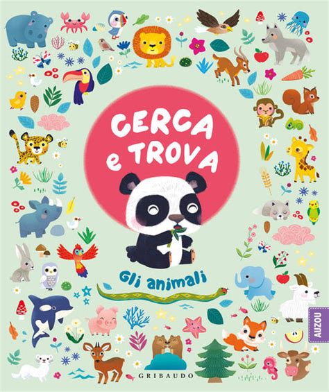 Cerca E Trova Gli Animali Ediz A Colori Libro Gribaudo Disegna