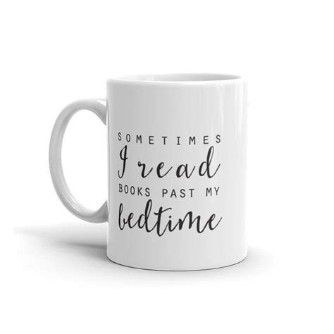 this is a simple and classy sometimes i read books past my bedtime coffee mug for readers our