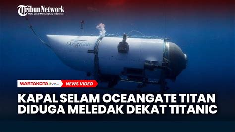 Kapal Selam Titan Diduga Meledak Ditemukan Sejumlah Puing Dekat Kapal
