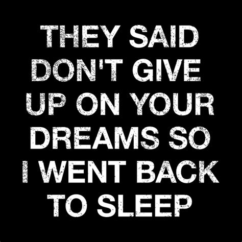 Funny Dont Give Up On Your Dreams So I Went To Sleep Shirt Dream Mug Teepublic