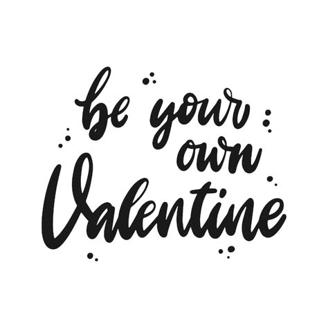 Premium Vector Funny Inspirational Quote Be Your Own Valentine