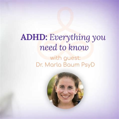 Stream Adhd Everything You Need To Know With Dr Marla Baum Psyd