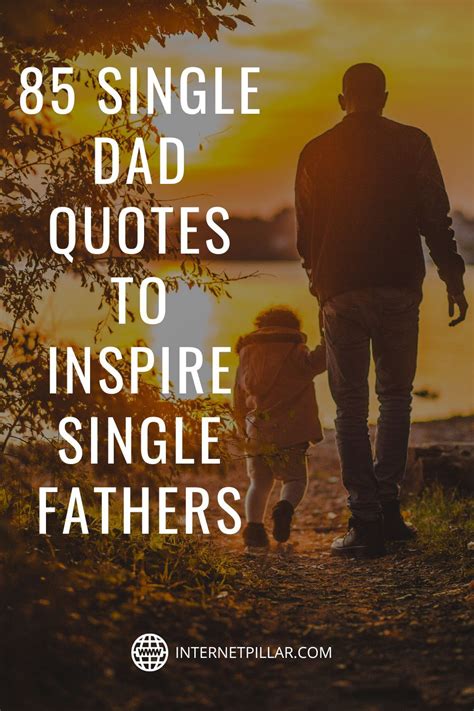 85 Single Dad Quotes To Inspire Single Fathers Artofit