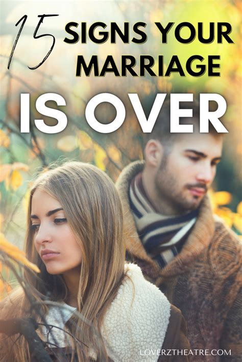 15 Signs Your Marriage Is Over Loverz Theatre