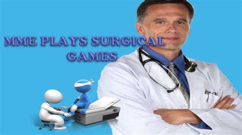 Mme Plays Surgical Games Youtube