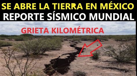 se abre la tierra en mÉxico reporte sismico mundial youtube
