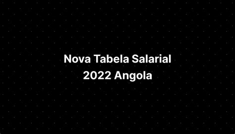Nova Tabela Salarial 2022 Angola Imagesee