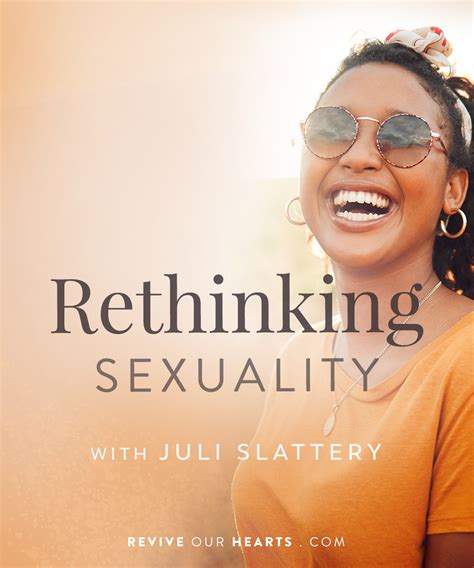 Revive Our Hearts Podcast Episodes By Season Rethinking Sexuality With Dr Juli Slattery