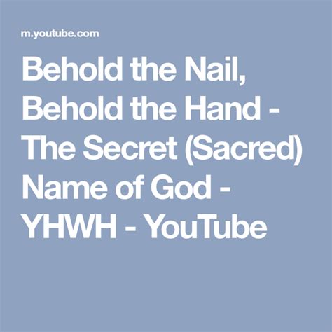Behold The Nail Behold The Hand The Secret Sacred Name Of God