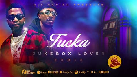 Tucka Jukebox Lover Remix Feat King George Youtube Music