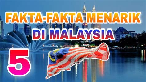 5 Fakta Fakta Menarik Di Malaysia Youtube