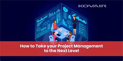How To Take Project Management To The Next Level Kovair Blog