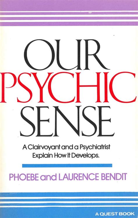 Our Psychic Sense A Clairvoyant And A Psychiatrist Explain How It