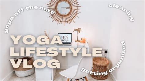 Get Tidy With Me Get Organised With Me And Clean With Me Taking Yoga