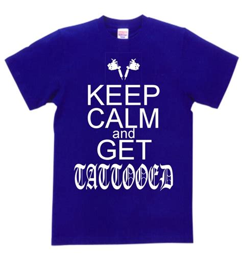 Funny T Shirt Keep Calm And Get Tattooed By Foothillsthreads