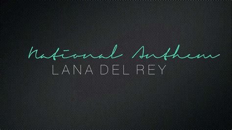 86 lana del rey lyrics for when you need an instagram caption. National Anthem - Lana del Rey (lyrics on screen) HD - YouTube