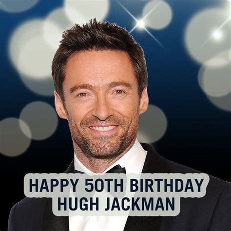 Hugh Jackmans Birthday Celebration Happybdayto