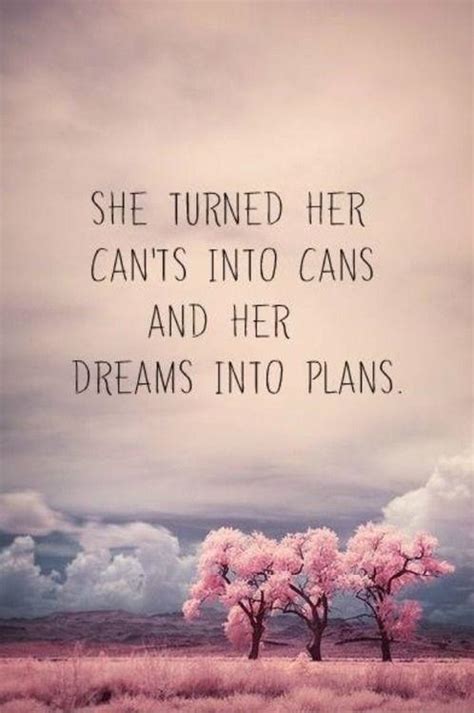 She Turned Her Cants Into Cans And Her Dreams Into Plans