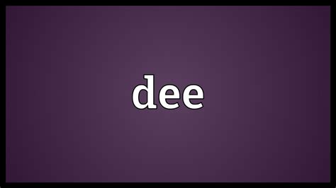 Dee Meaning Youtube