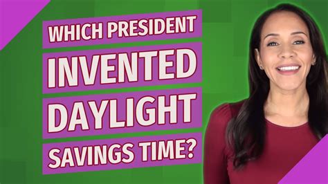 Which President Invented Daylight Savings Time Youtube