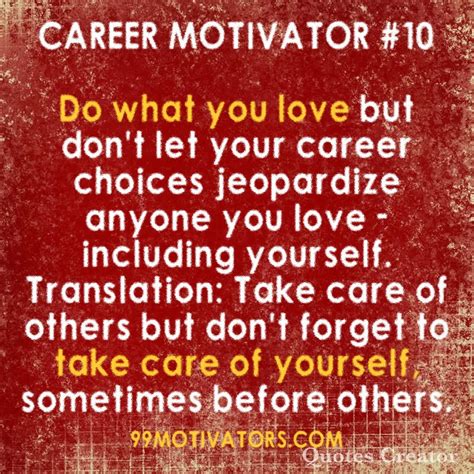 99 motivators for college success career motivation quote do what you love but