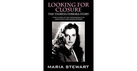 Looking For Closure The Theresa Ferrara Story By Maria Stewart