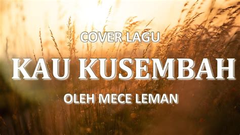 Kau Kusembah Lirik Cover By Mece Leman Youtube